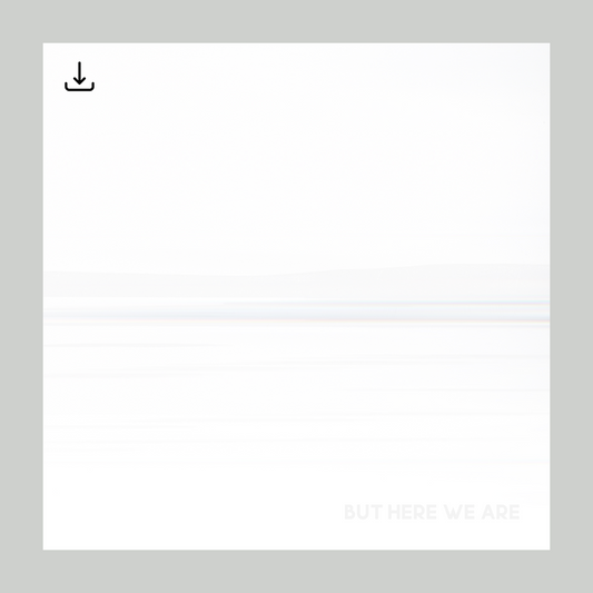 But Here We Are Digital Download